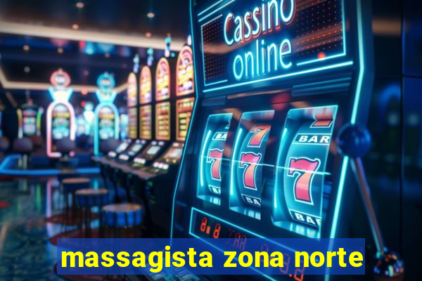 massagista zona norte